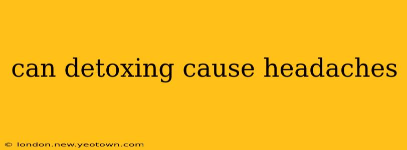 can detoxing cause headaches