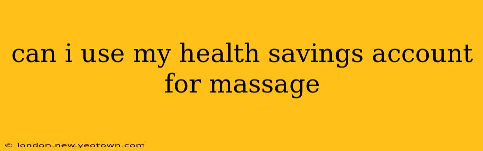 can i use my health savings account for massage