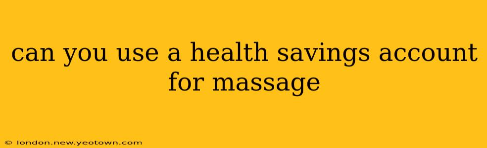 can you use a health savings account for massage