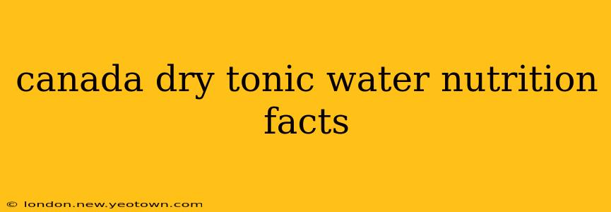 canada dry tonic water nutrition facts