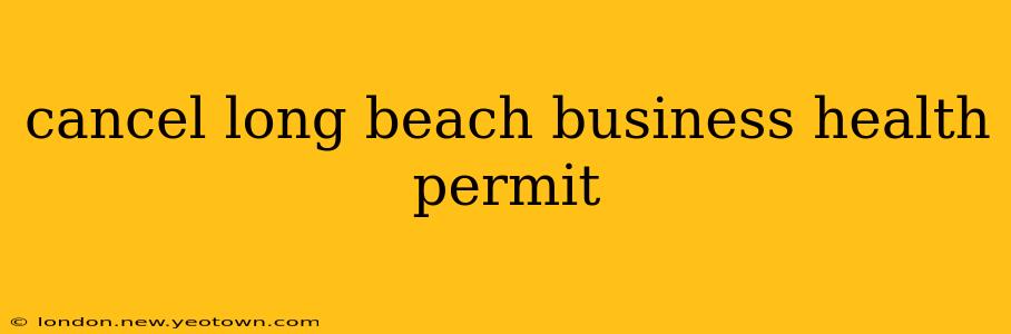 cancel long beach business health permit