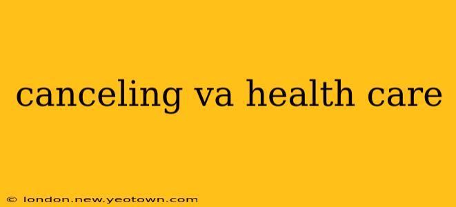 canceling va health care