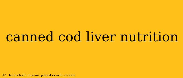 canned cod liver nutrition