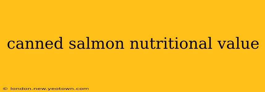 canned salmon nutritional value