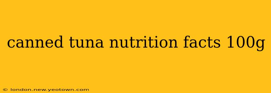 canned tuna nutrition facts 100g