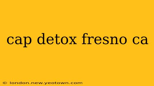 cap detox fresno ca