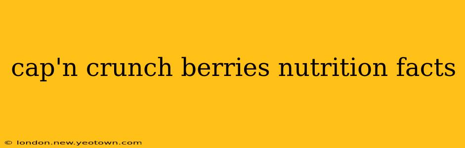 cap'n crunch berries nutrition facts