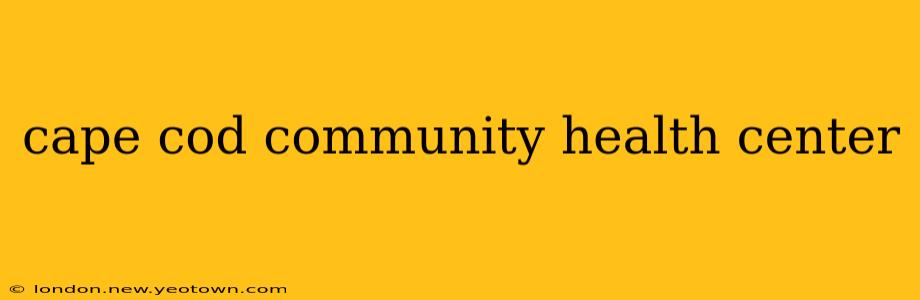 cape cod community health center