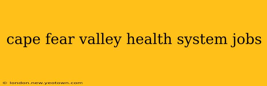 cape fear valley health system jobs