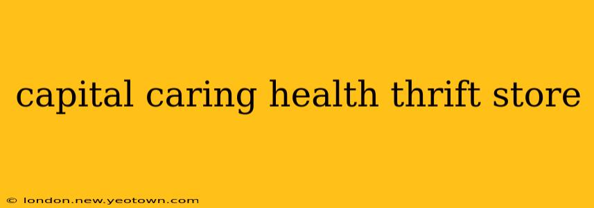 capital caring health thrift store