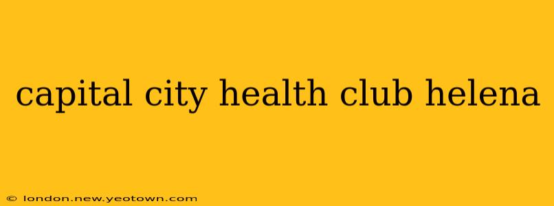 capital city health club helena