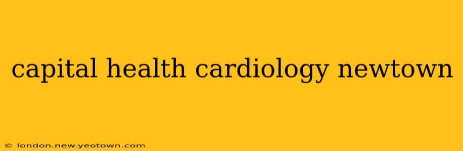 capital health cardiology newtown