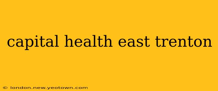capital health east trenton