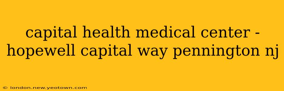 capital health medical center - hopewell capital way pennington nj