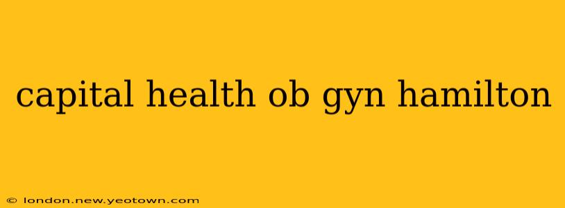 capital health ob gyn hamilton