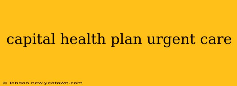 capital health plan urgent care