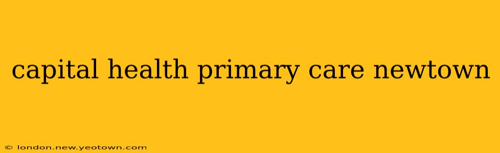 capital health primary care newtown