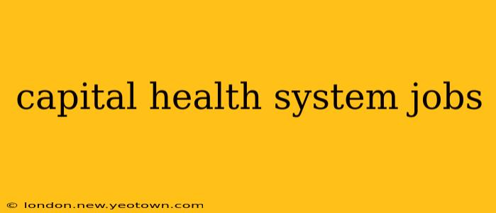 capital health system jobs