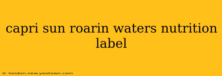 capri sun roarin waters nutrition label