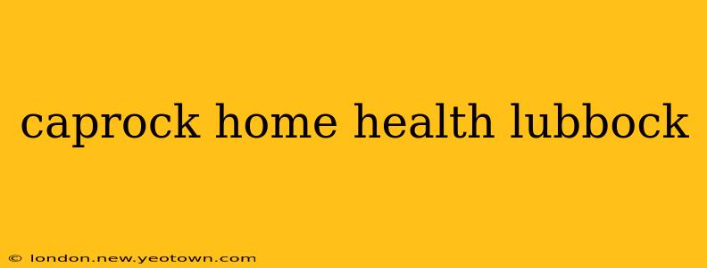 caprock home health lubbock