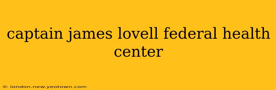 captain james lovell federal health center