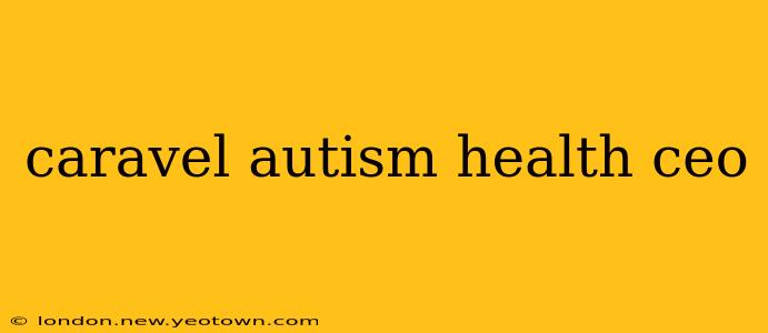 caravel autism health ceo