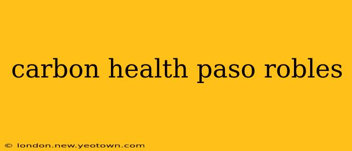 carbon health paso robles