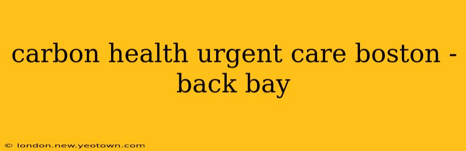 carbon health urgent care boston - back bay