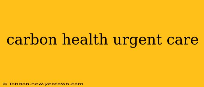 carbon health urgent care