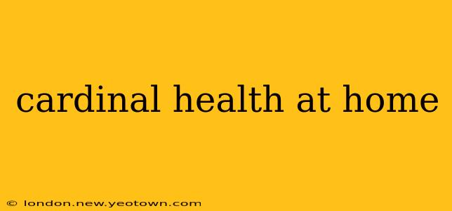 cardinal health at home