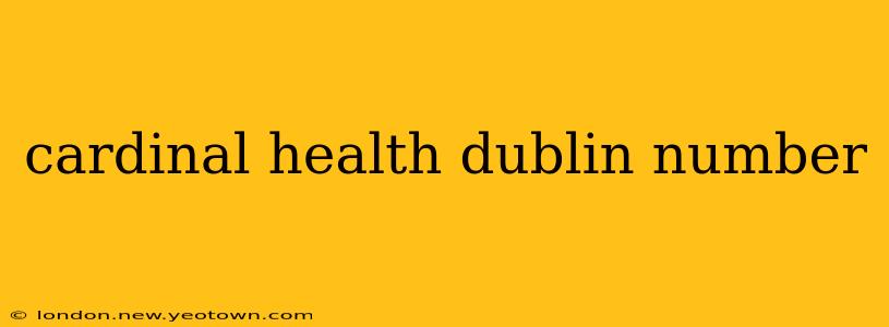 cardinal health dublin number