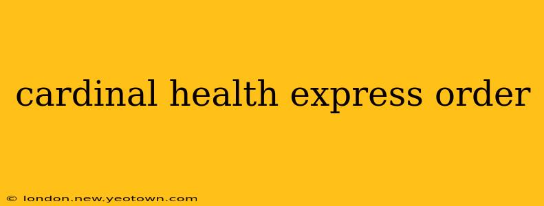 cardinal health express order