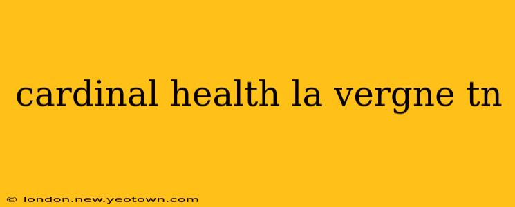 cardinal health la vergne tn