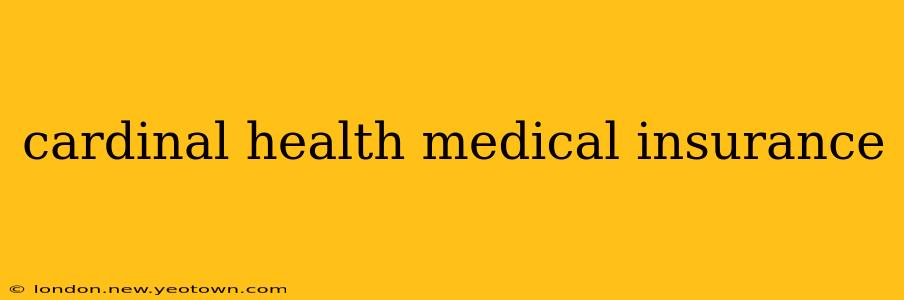 cardinal health medical insurance