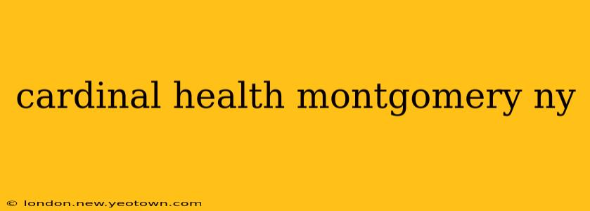 cardinal health montgomery ny