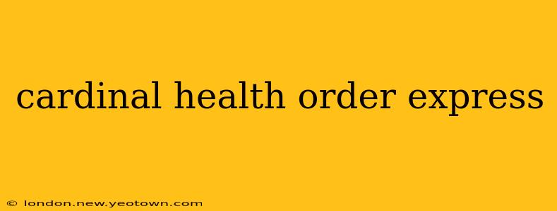 cardinal health order express
