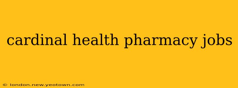 cardinal health pharmacy jobs