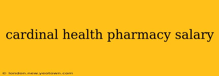 cardinal health pharmacy salary