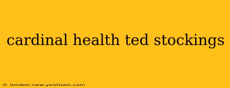 cardinal health ted stockings