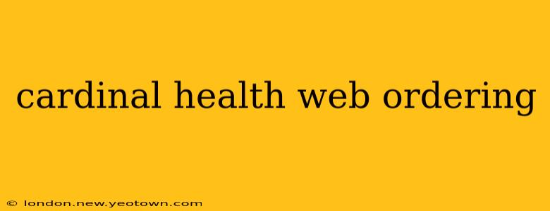 cardinal health web ordering