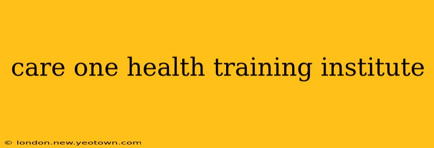 care one health training institute