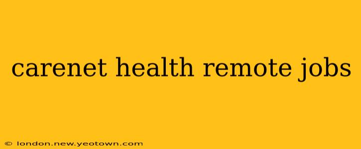 carenet health remote jobs