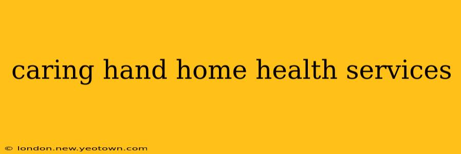 caring hand home health services