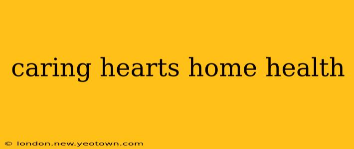 caring hearts home health