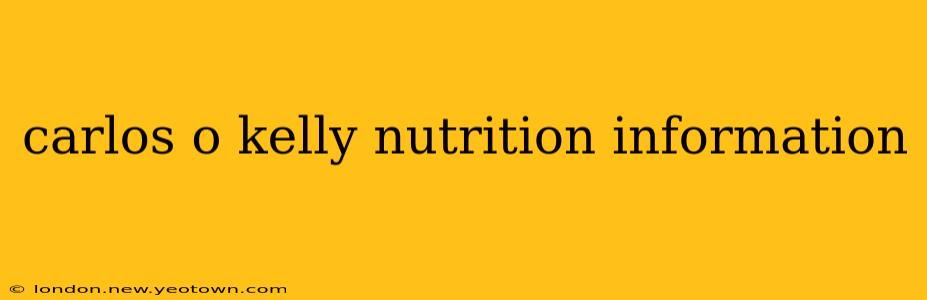 carlos o kelly nutrition information