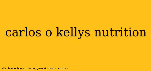 carlos o kellys nutrition