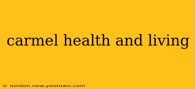 carmel health and living