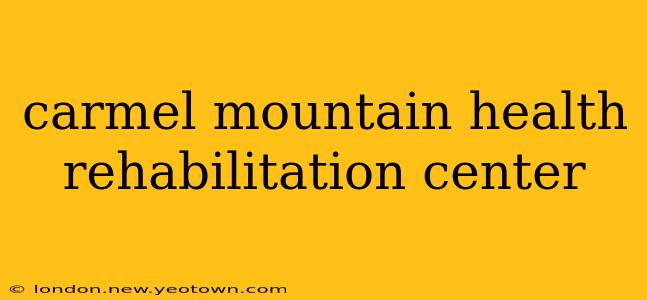 carmel mountain health rehabilitation center