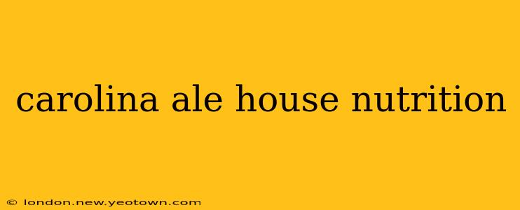 carolina ale house nutrition