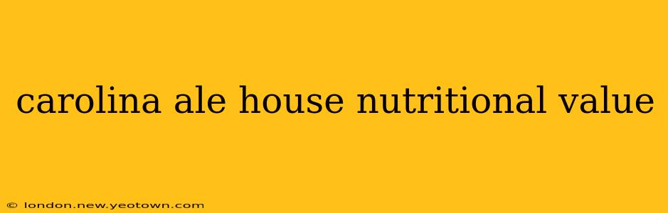 carolina ale house nutritional value